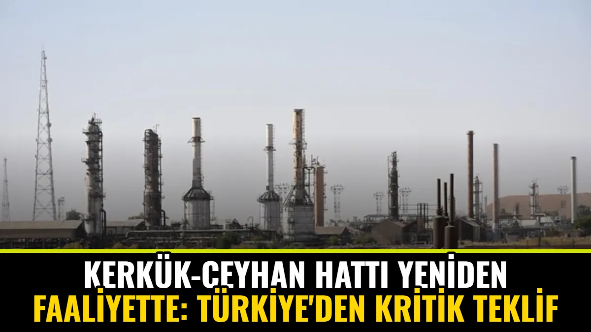 Kerkük-Ceyhan Hattı Yeniden Faaliyette: Türkiye'den Kritik Teklif